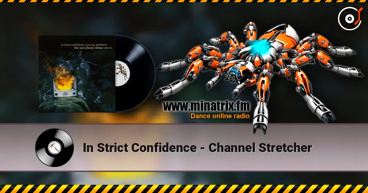 In Strict Confidence - Channel Stretcher online in hoher Qualität hören | Minatrix.FM