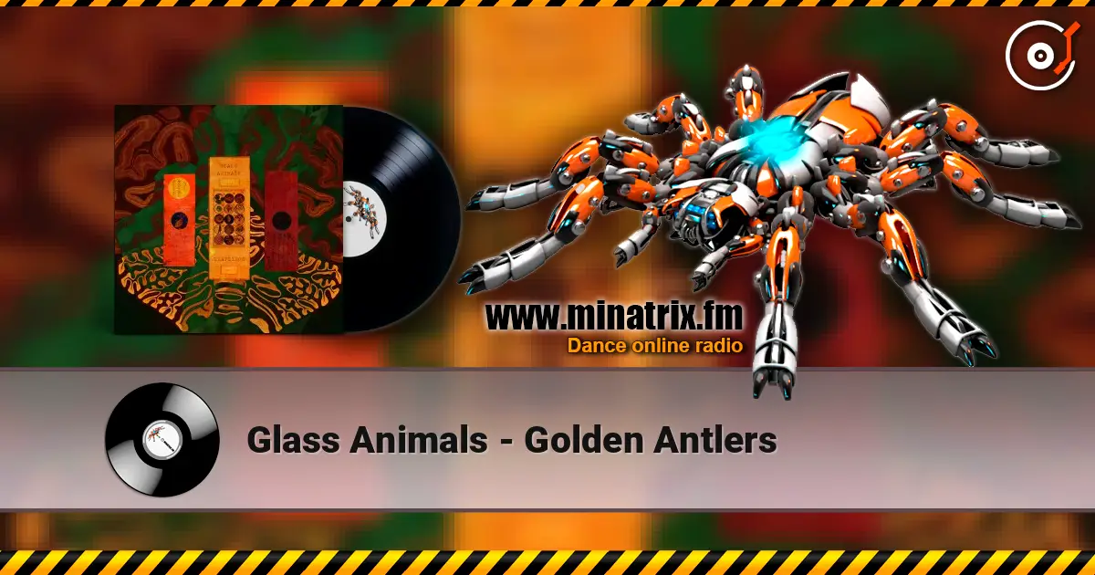 Glass Animals - Golden Antlers online in hoher Qualität hören | Minatrix.FM