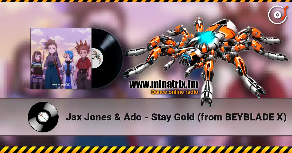 Jax Jones & Ado - Stay Gold (from BEYBLADE X) online in hoher Qualität hören | Minatrix.FM