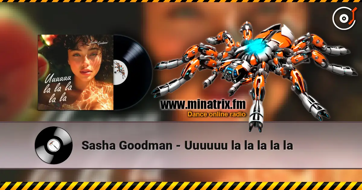 Sasha Goodman - Uuuuuu la la la la la online in hoher Qualität hören | Minatrix.FM