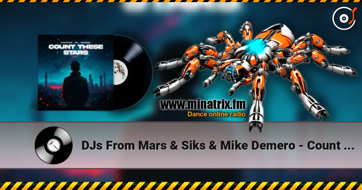 DJs From Mars & Siks & Mike Demero - Count These Stars online in hoher Qualität hören | Minatrix.FM