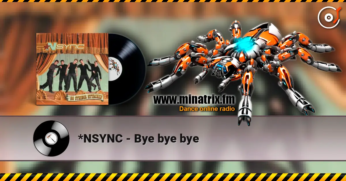 *NSYNC - Bye bye bye online in hoher Qualität hören | Minatrix.FM