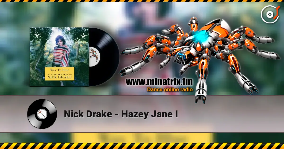 Nick Drake - Hazey Jane I online in hoher Qualität hören | Minatrix.FM