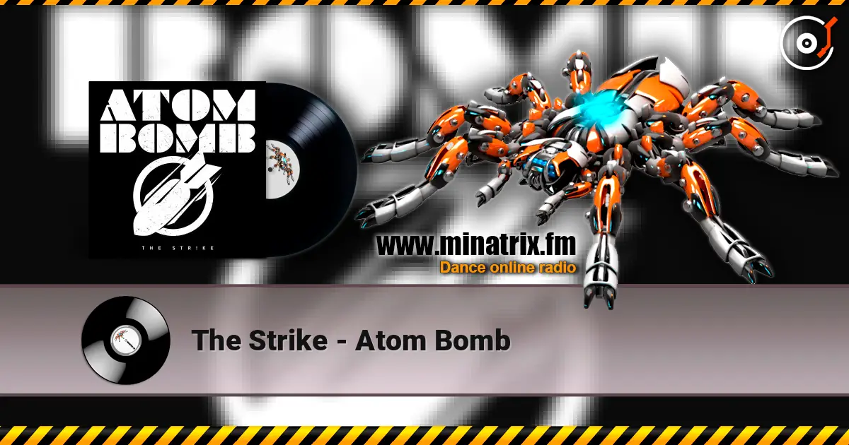 The Strike - Atom Bomb online in hoher Qualität hören | Minatrix.FM