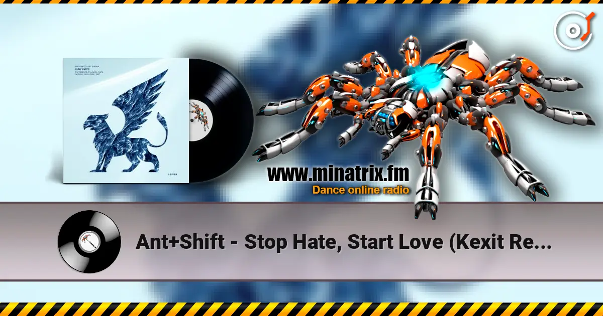 Ant+Shift - Stop Hate, Start Love (Kexit Remix) online in hoher Qualität hören | Minatrix.FM