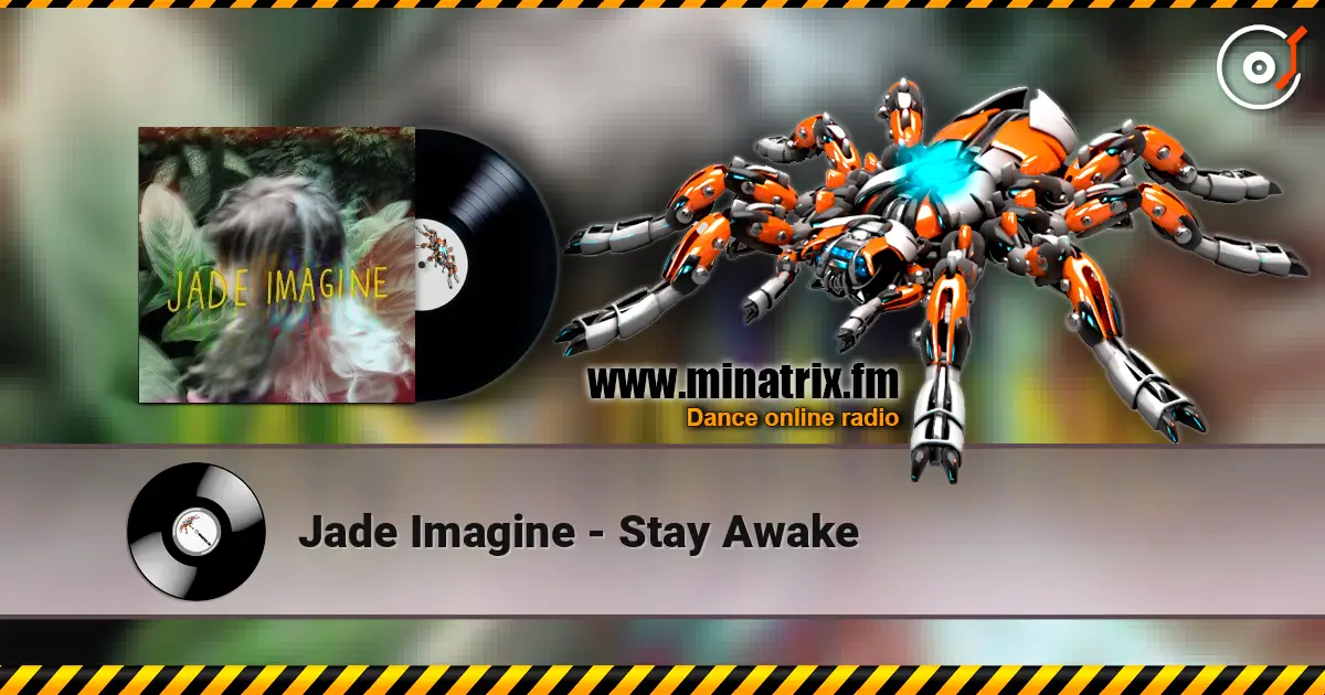 Jade Imagine - Stay Awake online in hoher Qualität hören | Minatrix.FM