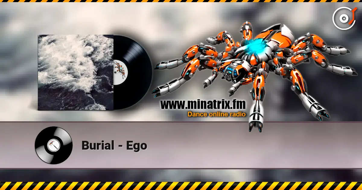 Burial - Ego online in hoher Qualität hören | Minatrix.FM