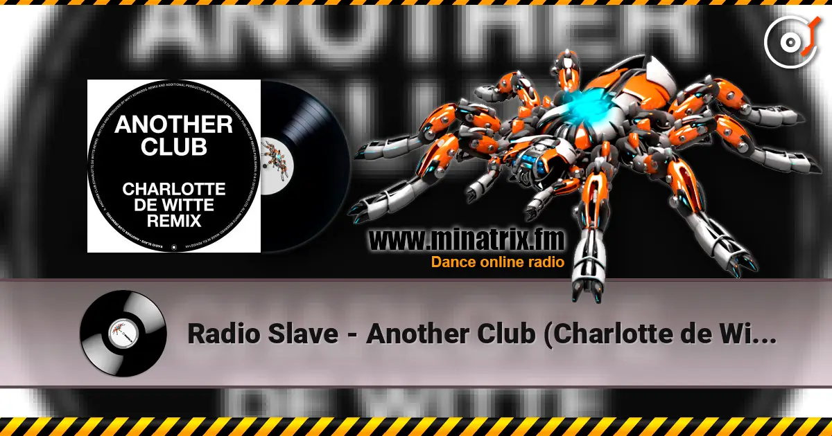 Radio Slave - Another Club (Charlotte de Witte Remix) online in hoher Qualität hören | Minatrix.FM