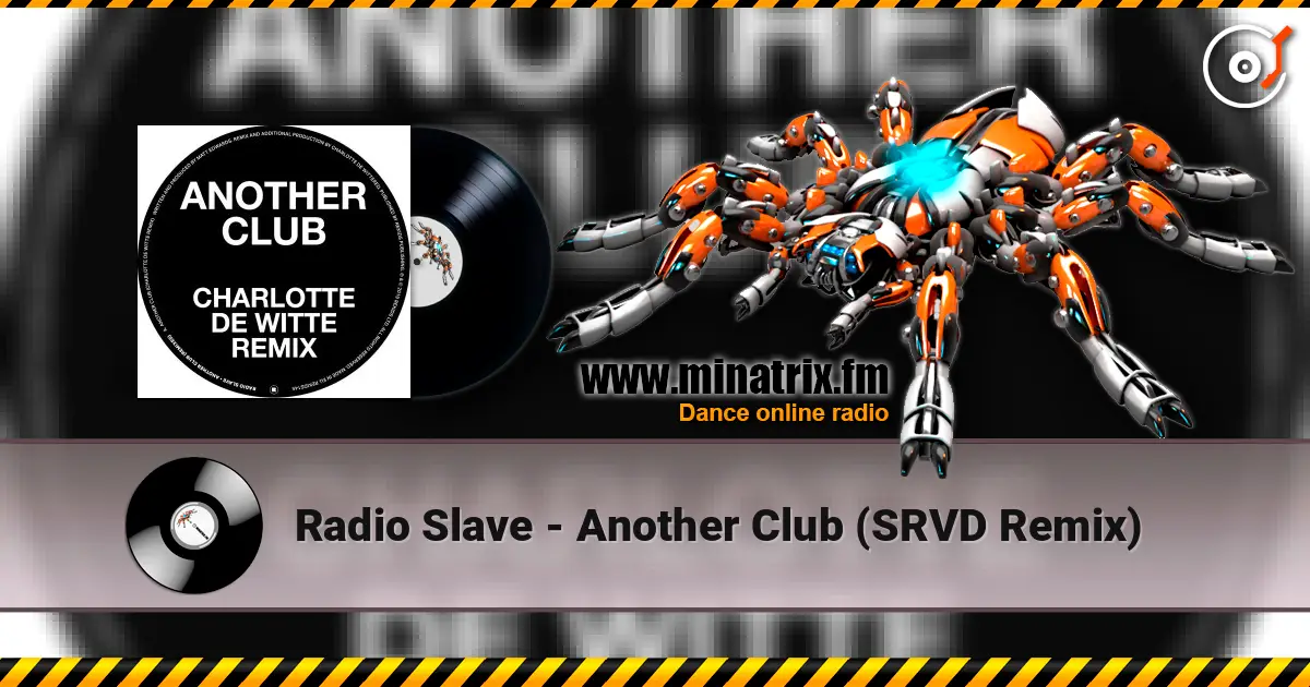 Radio Slave - Another Club (SRVD Remix) online in hoher Qualität hören | Minatrix.FM
