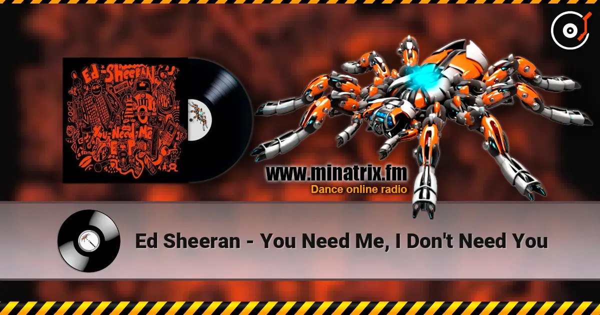 Ed Sheeran - You Need Me, I Don't Need You online in hoher Qualität hören | Minatrix.FM