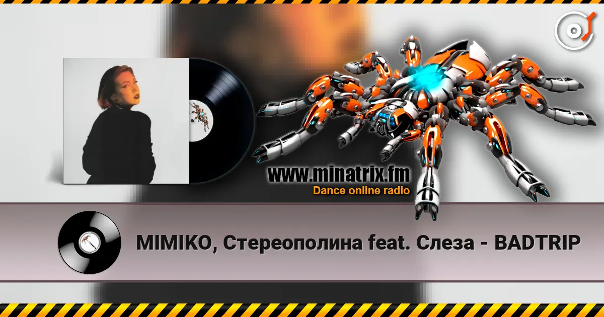 MIMIKO, Стереополина feat. Слеза - BADTRIP online in hoher Qualität hören | Minatrix.FM