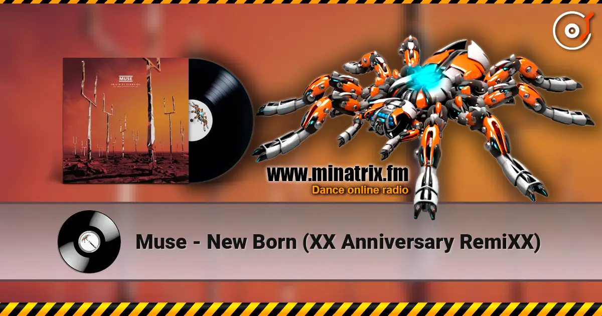 Muse - New Born (XX Anniversary RemiXX) online in hoher Qualität hören | Minatrix.FM