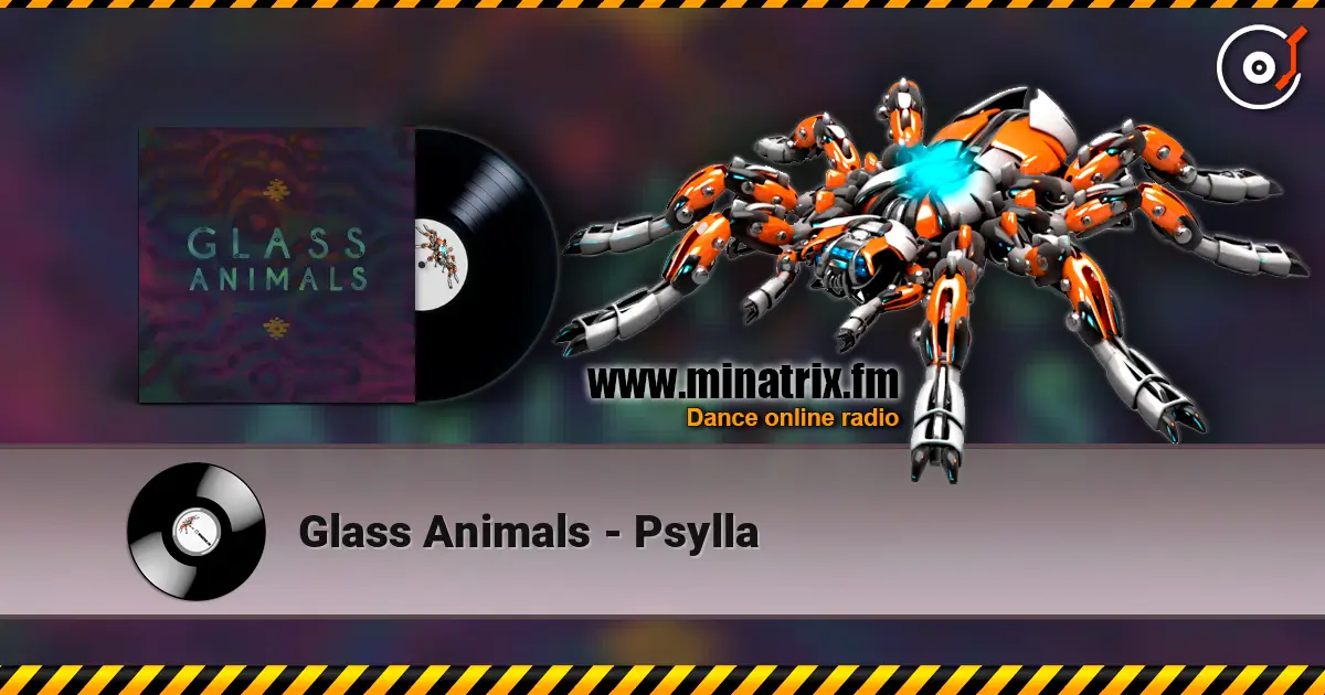 Glass Animals - Psylla online in hoher Qualität hören | Minatrix.FM