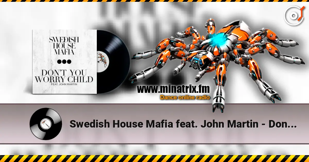 Swedish House Mafia feat. John Martin - Don't You Worry Child (Radio Edit) online in hoher Qualität hören | Minatrix.FM