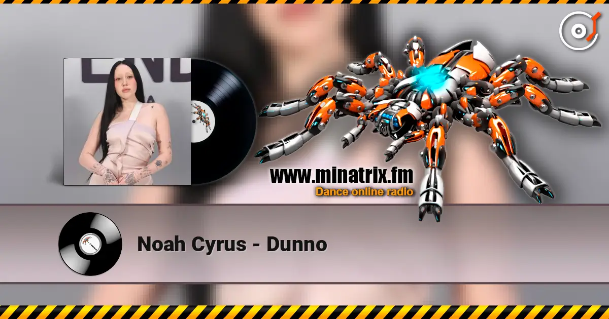 Noah Cyrus - Dunno online in hoher Qualität hören | Minatrix.FM