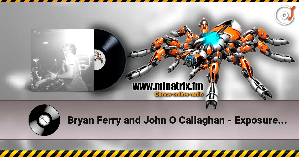 Bryan Ferry and John O Callaghan - Exposure icone (remix) online in hoher Qualität hören | Minatrix.FM