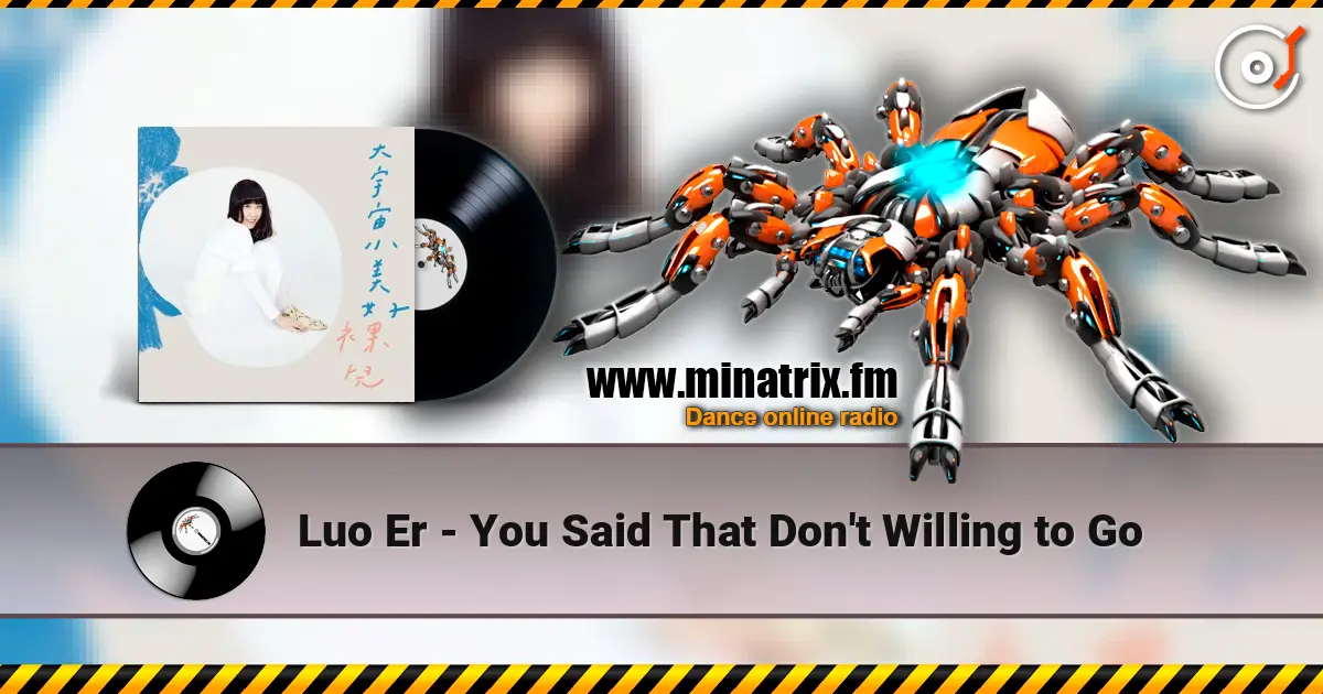 Luo Er - You Said That Don't Willing to Go online in hoher Qualität hören | Minatrix.FM