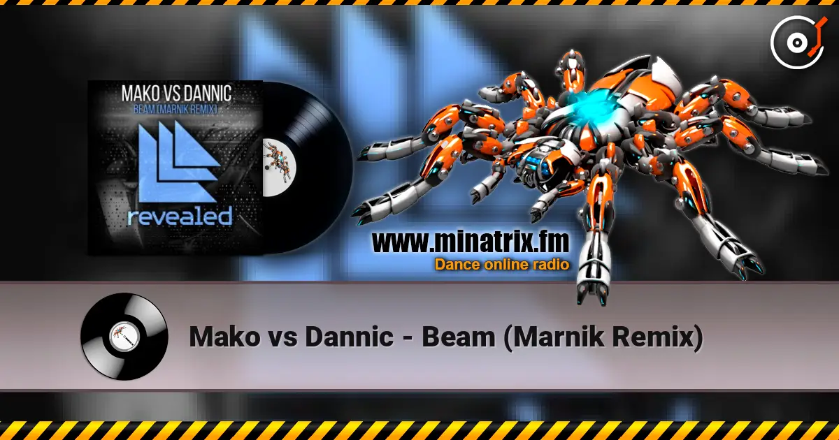 Mako vs Dannic - Beam (Marnik Remix) online in hoher Qualität hören | Minatrix.FM