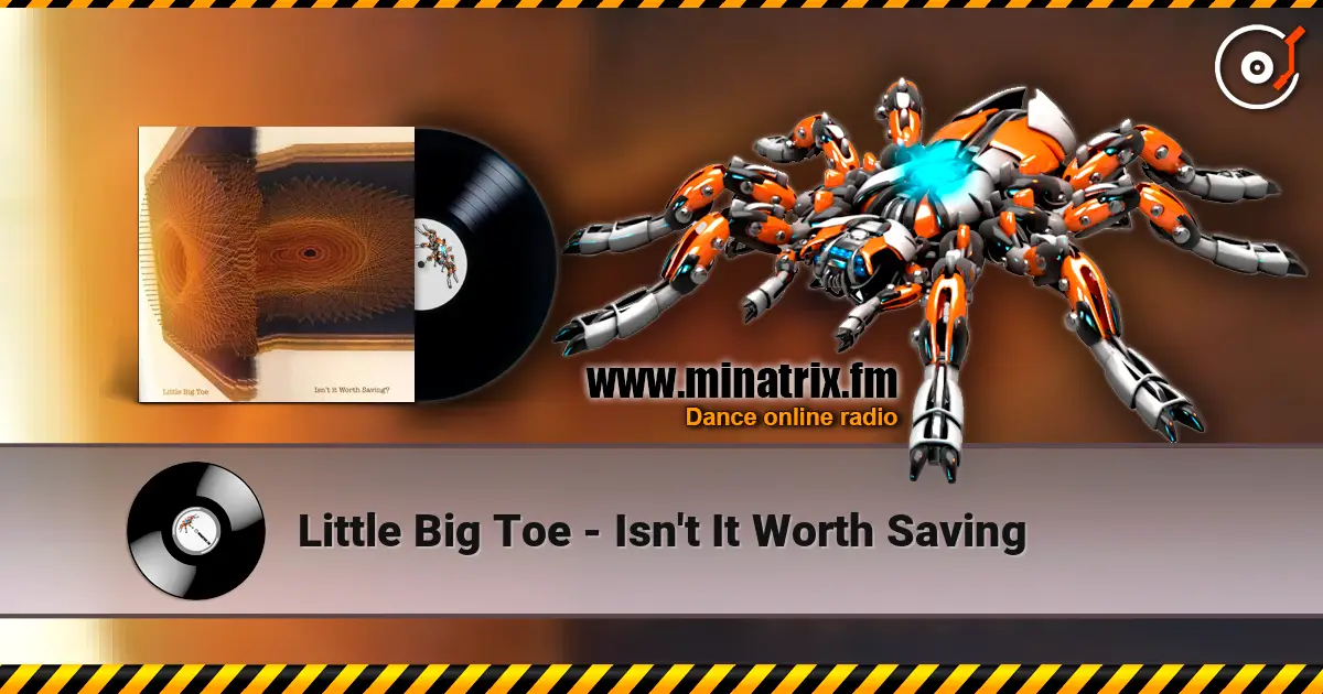 Little Big Toe - Isn't It Worth Saving online in hoher Qualität hören | Minatrix.FM