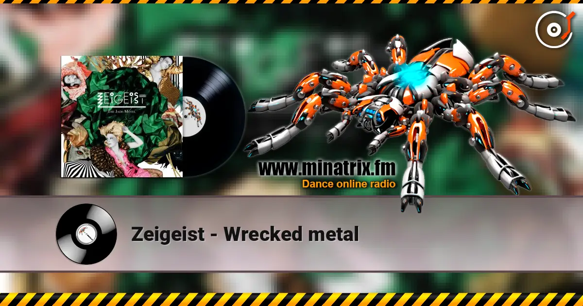 Zeigeist - Wrecked metal online in hoher Qualität hören | Minatrix.FM
