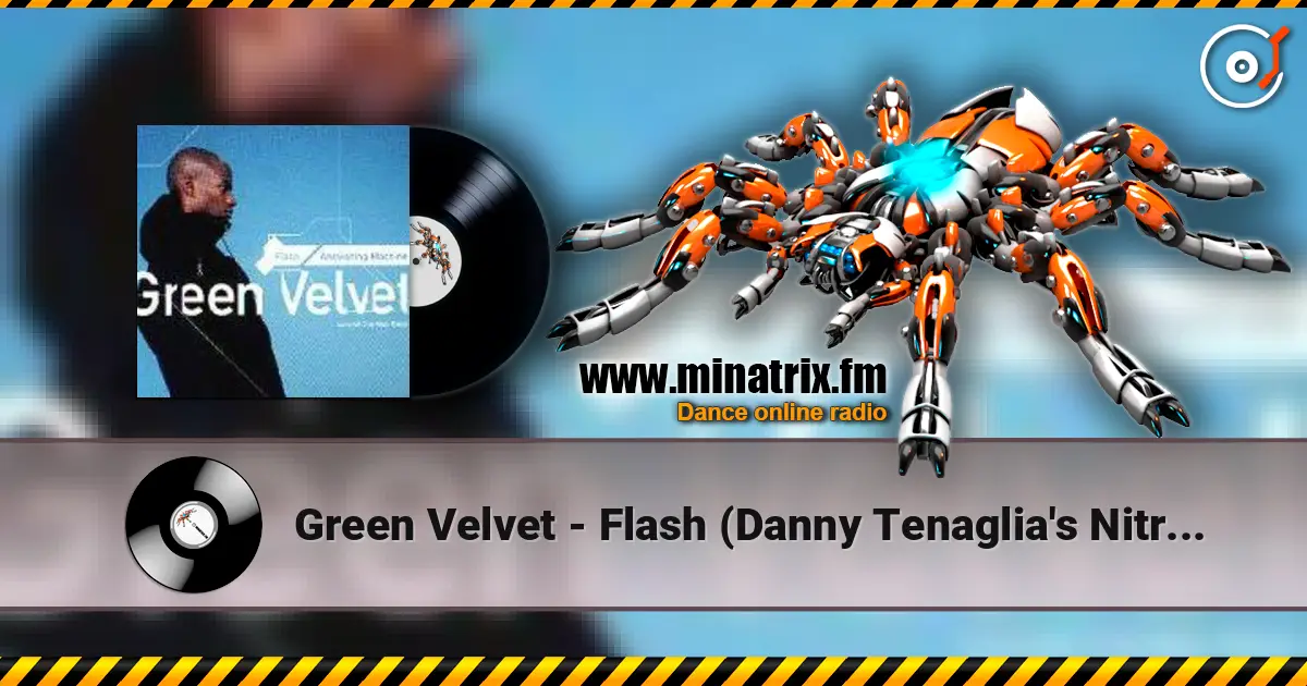Green Velvet - Flash (Danny Tenaglia's Nitrous Oxide Mix) online in hoher Qualität hören | Minatrix.FM