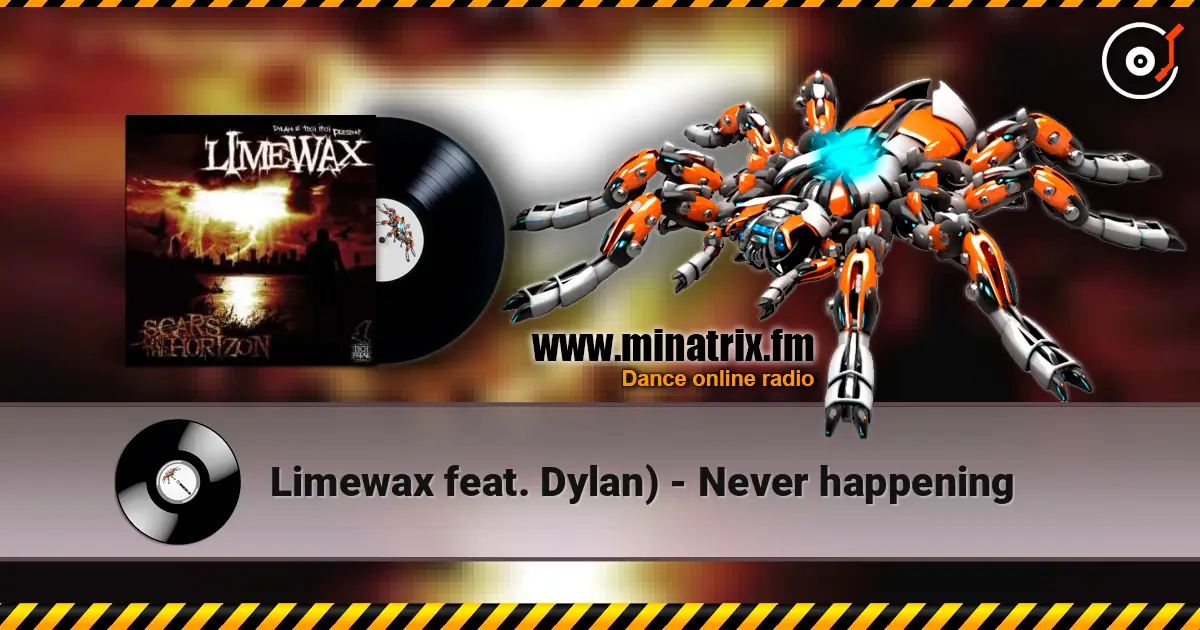 Limewax feat. Dylan) - Never happening online in hoher Qualität hören | Minatrix.FM