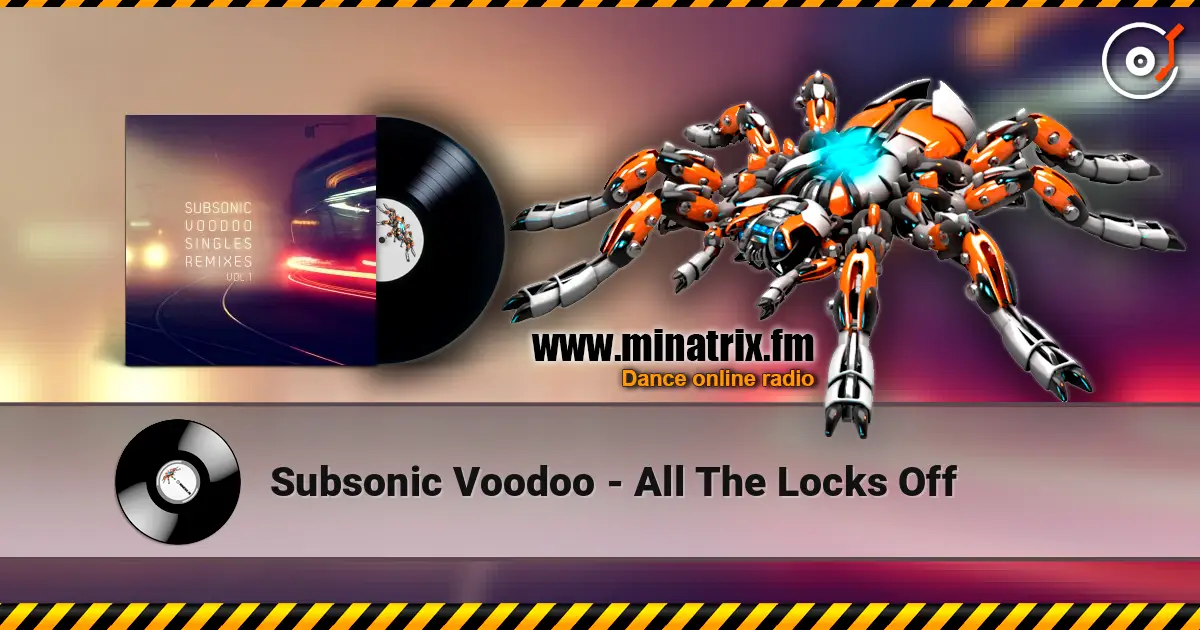 Subsonic Voodoo - All The Locks Off online in hoher Qualität hören | Minatrix.FM