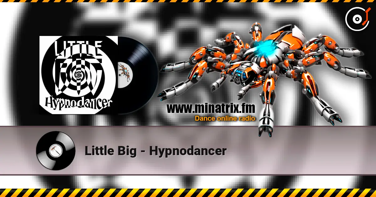 Little Big - Hypnodancer online in hoher Qualität hören | Minatrix.FM