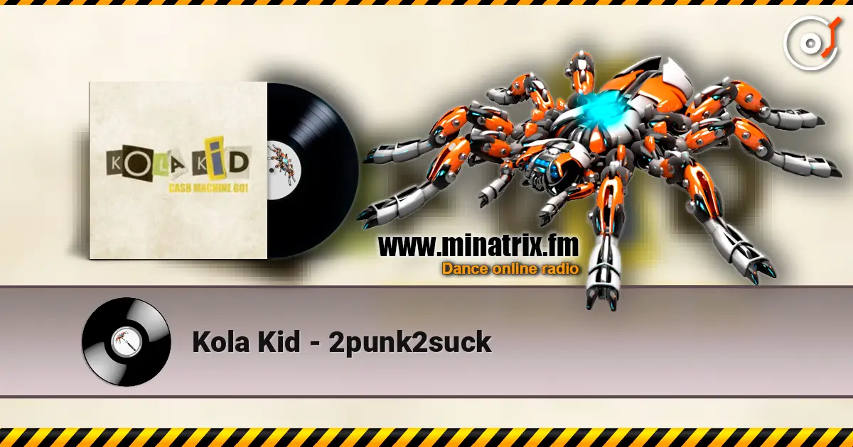 Kola Kid - 2punk2suck online in hoher Qualität hören | Minatrix.FM