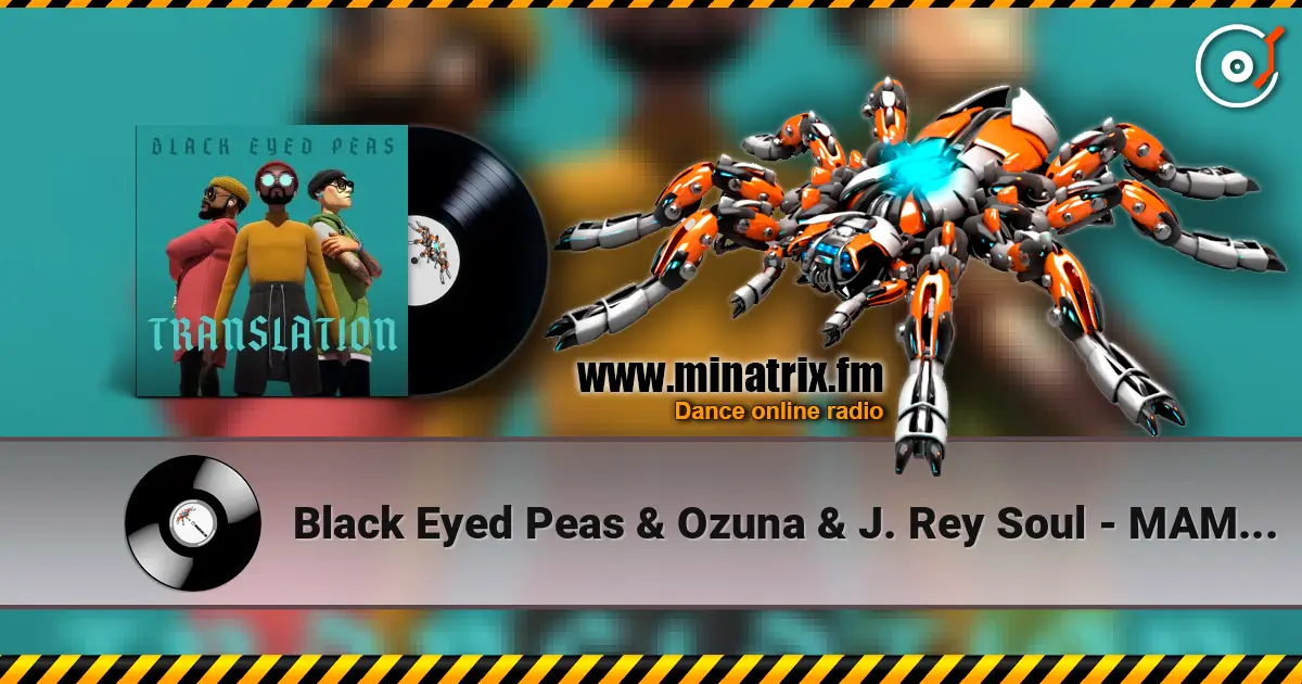 Black Eyed Peas & Ozuna & J. Rey Soul - MAMACITA online in hoher Qualität hören | Minatrix.FM