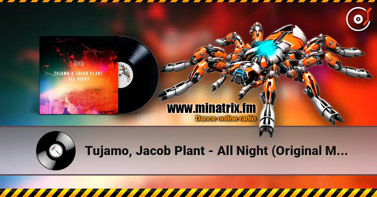 Tujamo, Jacob Plant - All Night (Original Mix) online in hoher Qualität hören | Minatrix.FM