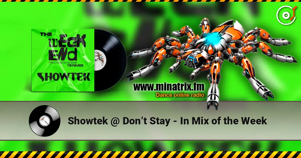 Showtek  @ Don’t Stay - In Mix of the Week online in hoher Qualität hören | Minatrix.FM