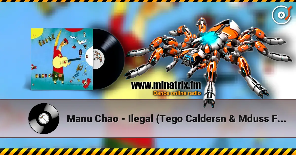 Manu Chao - Ilegal (Tego Caldersn & Mduss Feat Manu Chao) online in hoher Qualität hören | Minatrix.FM