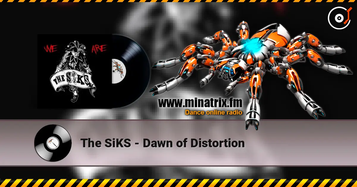 The SiKS - Dawn of Distortion online in hoher Qualität hören | Minatrix.FM