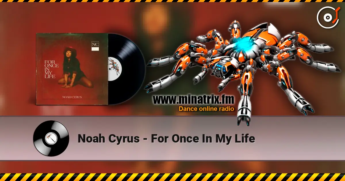 Noah Cyrus - For Once In My Life online in hoher Qualität hören | Minatrix.FM