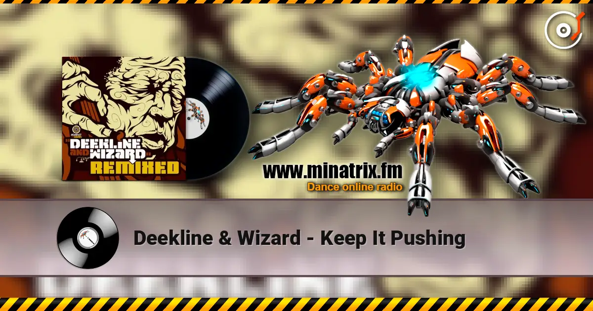 Deekline & Wizard - Keep It Pushing online in hoher Qualität hören | Minatrix.FM
