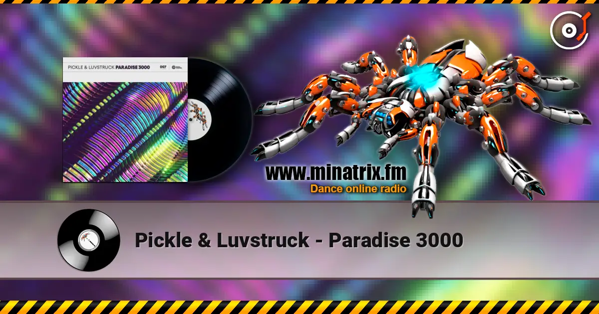 Pickle & Luvstruck - Paradise 3000 online in hoher Qualität hören | Minatrix.FM