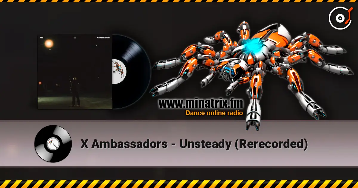 X Ambassadors - Unsteady (Rerecorded) online in hoher Qualität hören | Minatrix.FM