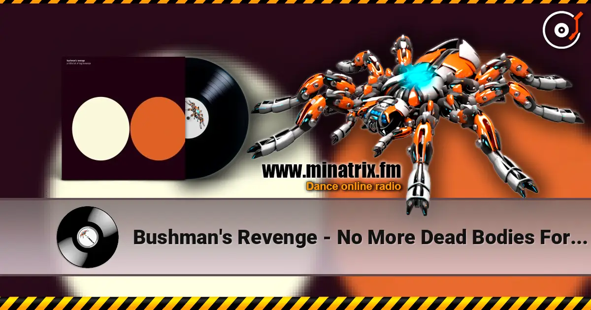 Bushman's Revenge - No More Dead Bodies For Daddy Tonight online in hoher Qualität hören | Minatrix.FM