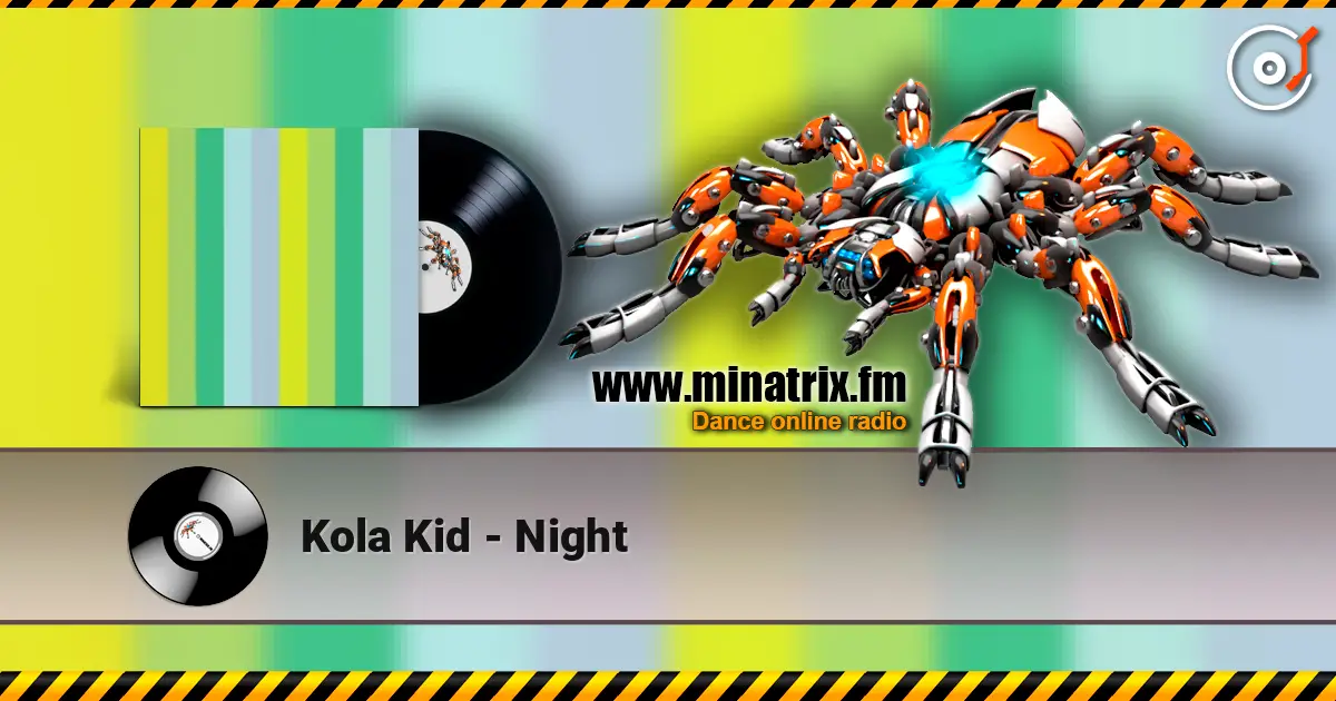 Kola Kid - Night online in hoher Qualität hören | Minatrix.FM