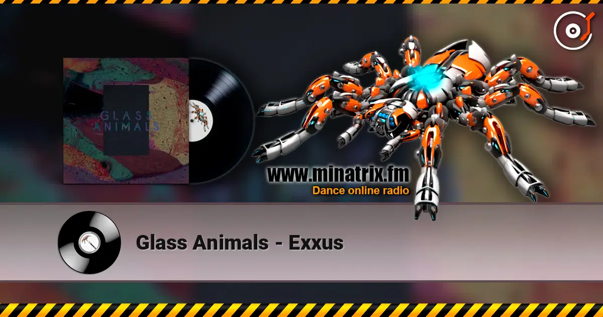Glass Animals - Exxus online in hoher Qualität hören | Minatrix.FM
