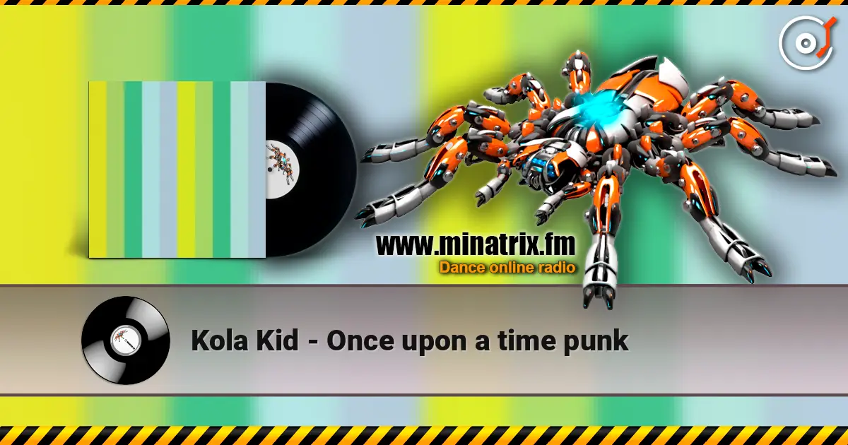 Kola Kid - Once upon a time punk online in hoher Qualität hören | Minatrix.FM