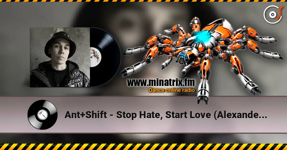 Ant+Shift - Stop Hate, Start Love (Alexander Tishkov Remix) online in hoher Qualität hören | Minatrix.FM