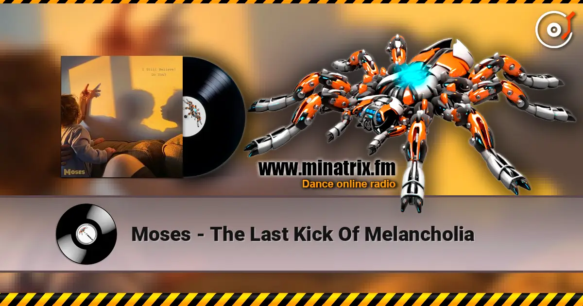 Moses - The Last Kick Of Melancholia online in hoher Qualität hören | Minatrix.FM