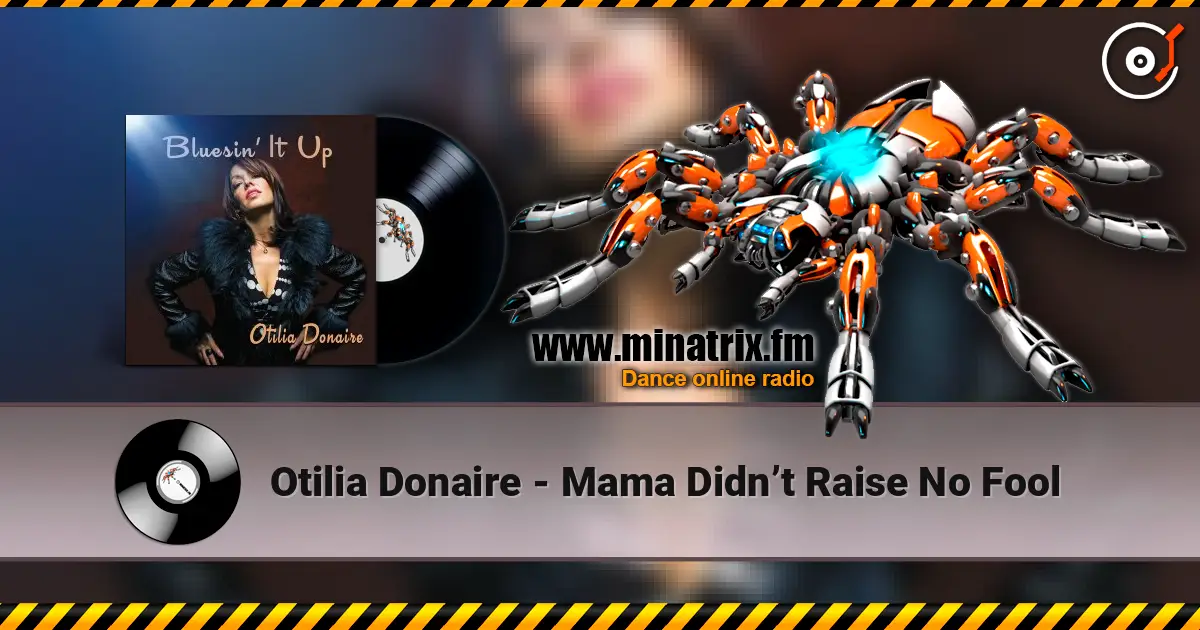 Otilia Donaire - Mama Didn’t Raise No Fool online in hoher Qualität hören | Minatrix.FM