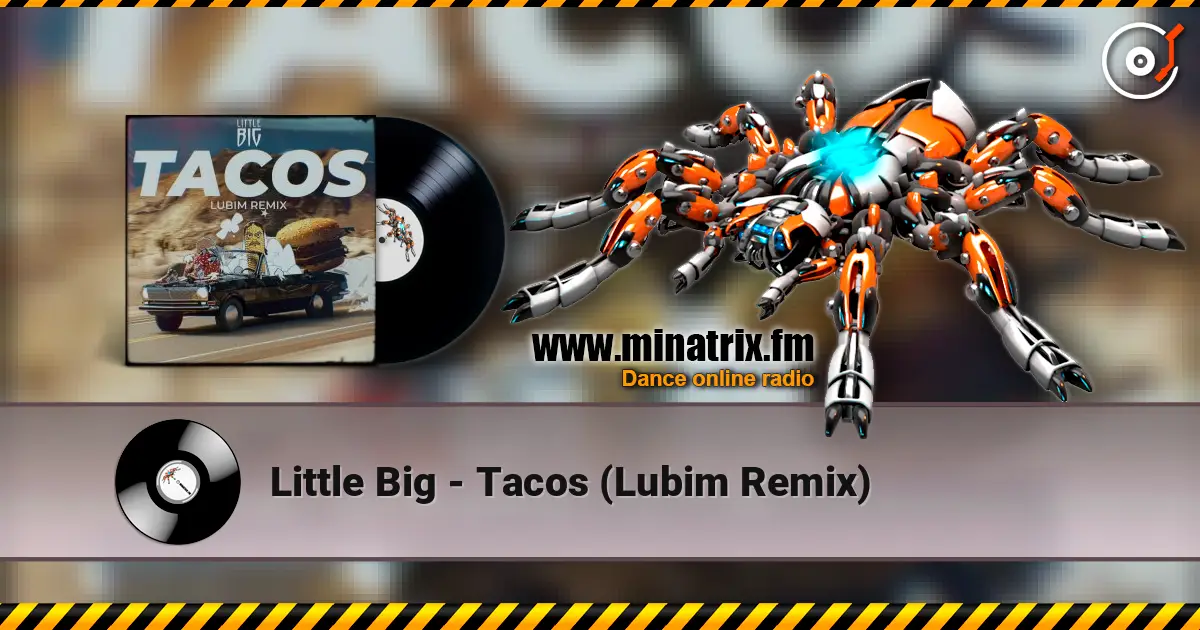 Little Big - Tacos (Lubim Remix) online in hoher Qualität hören | Minatrix.FM