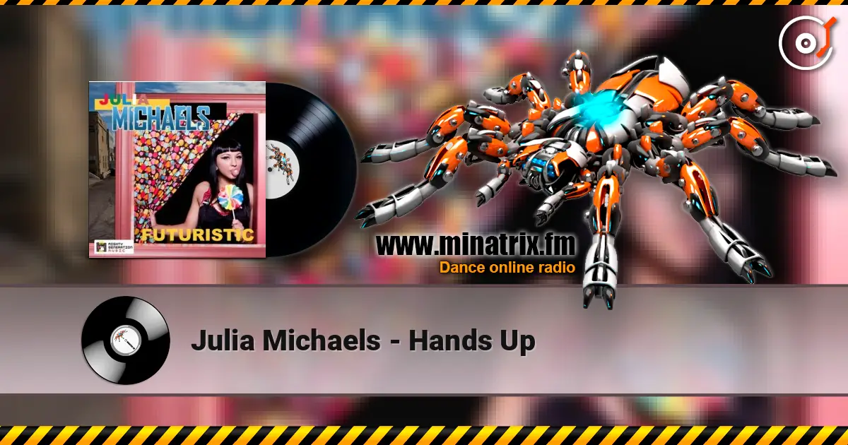 Julia Michaels - Hands Up online in hoher Qualität hören | Minatrix.FM
