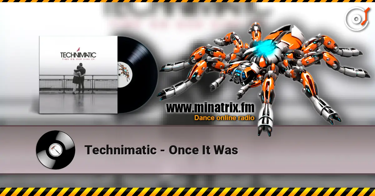 Technimatic - Once It Was online in hoher Qualität hören | Minatrix.FM