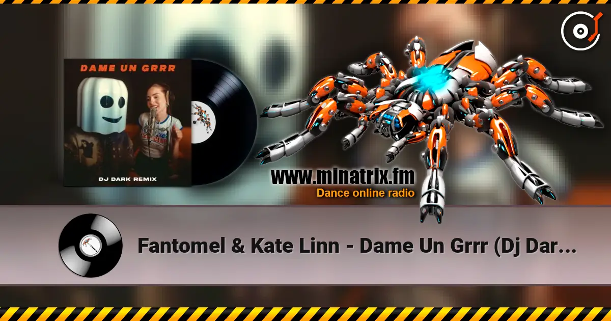 Fantomel & Kate Linn - Dame Un Grrr (Dj Dark Remix) online in hoher Qualität hören | Minatrix.FM