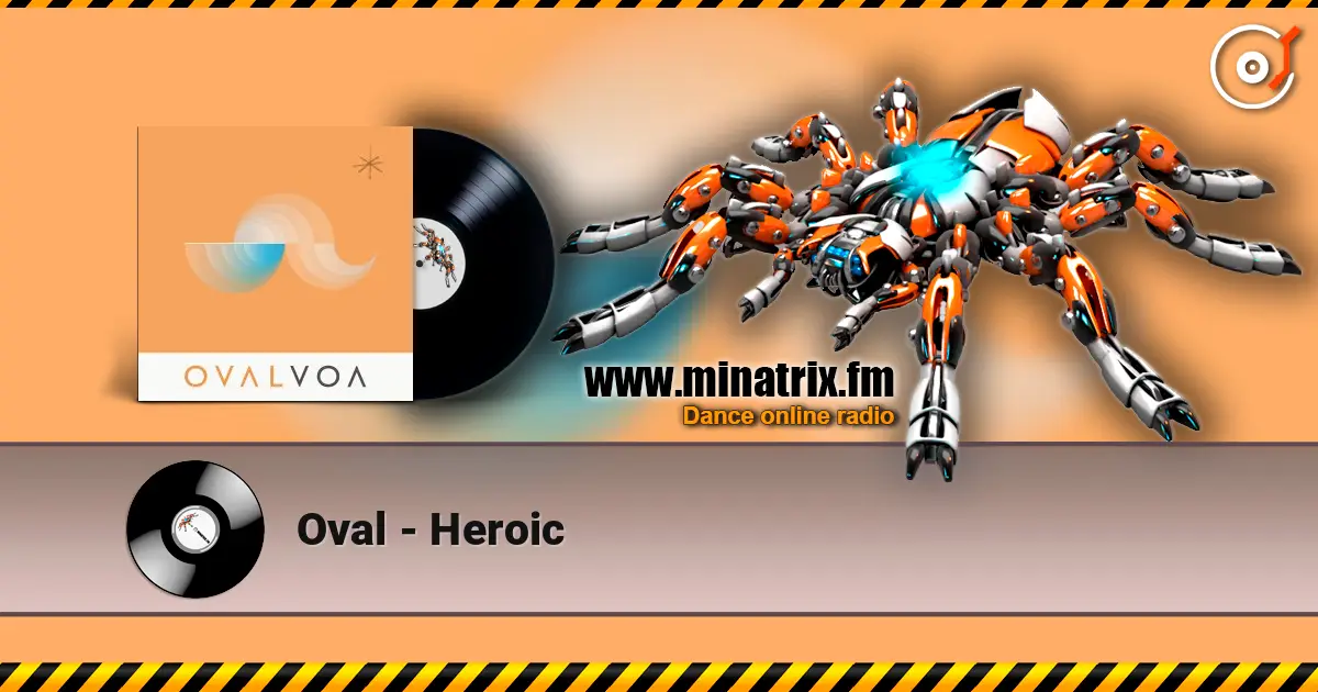 Oval - Heroic online in hoher Qualität hören | Minatrix.FM